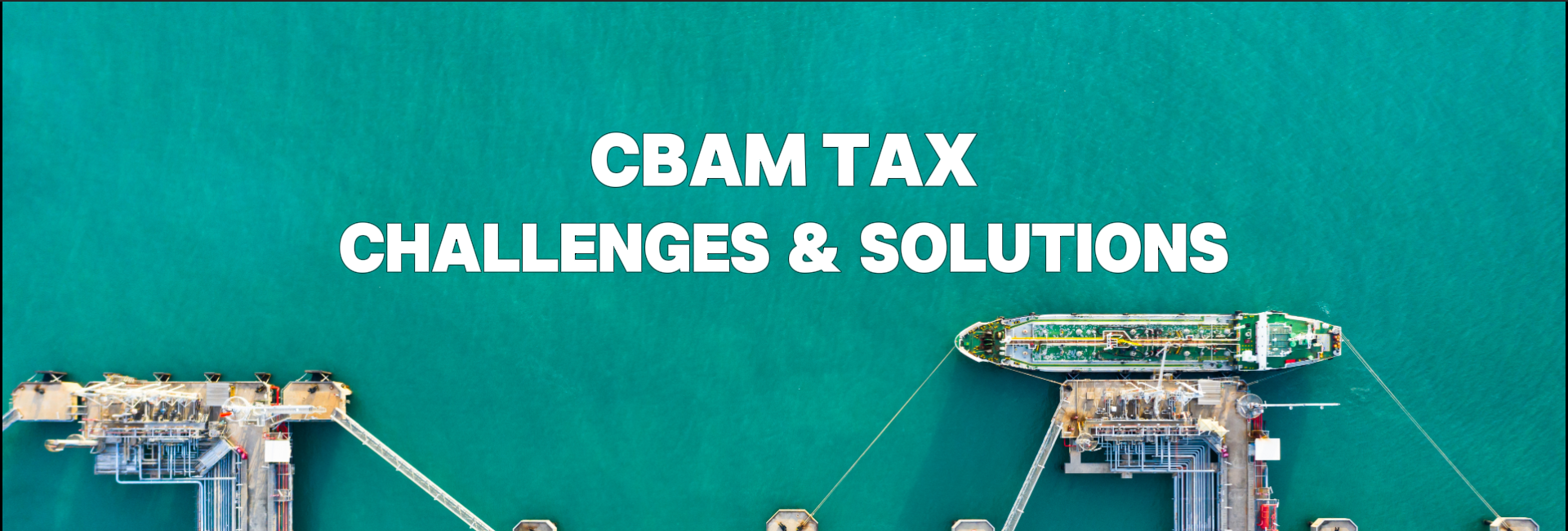 CBAM TAX SOLUTIONS